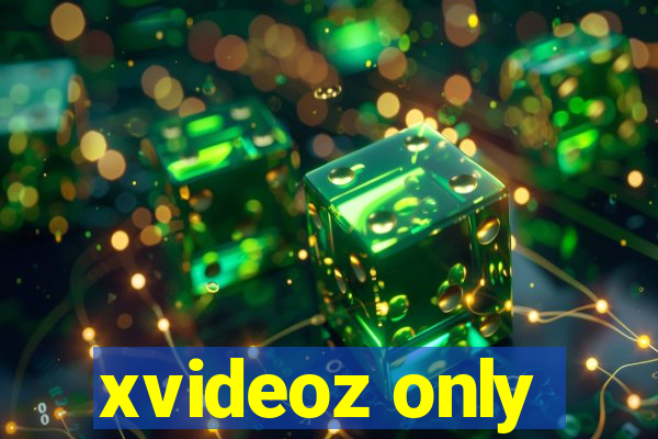 xvideoz only